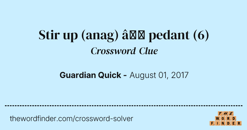 Stir up (anag) — pedant crossword clue image