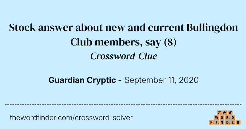 Stock answer about new and current Bullingdon Club members, say crossword clue image