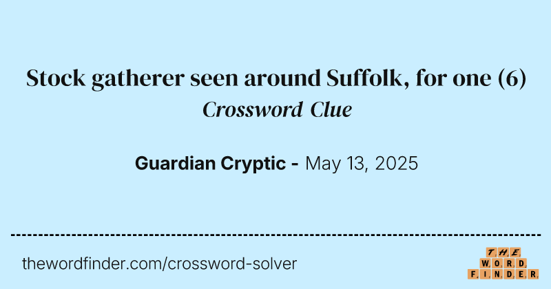 Stock gatherer seen around Suffolk, for one crossword clue image