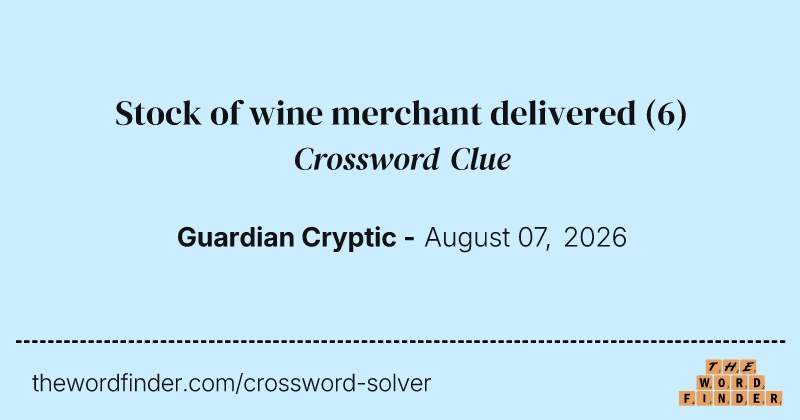 Stock of wine merchant delivered crossword clue image