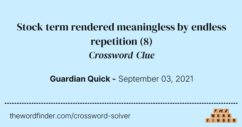 Stock term rendered meaningless by endless repetition crossword clue image