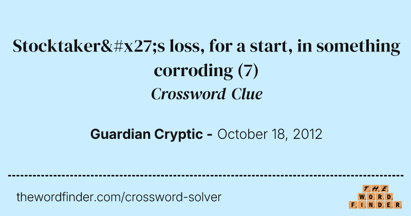 Stocktaker's loss, for a start, in something corroding crossword clue image