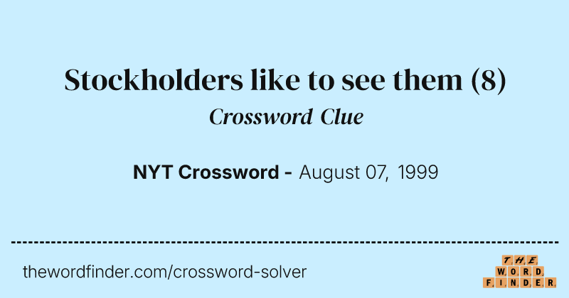 Stockholders like to see them crossword clue image
