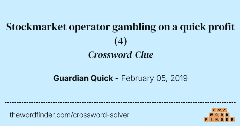Stockmarket operator gambling on a quick profit crossword clue image