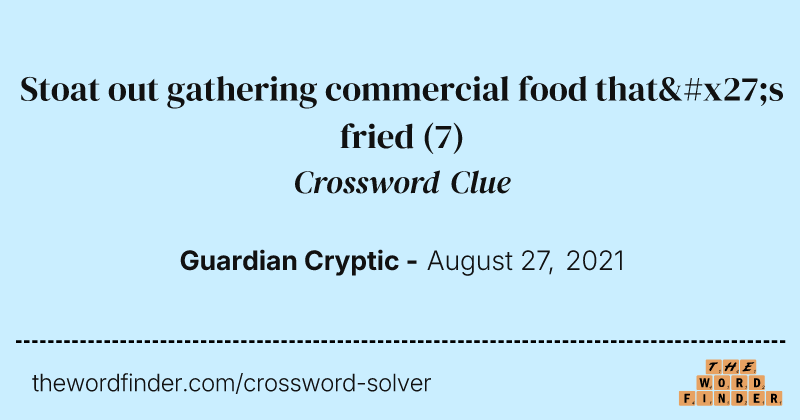 Stoat out gathering commercial food that's fried crossword clue image