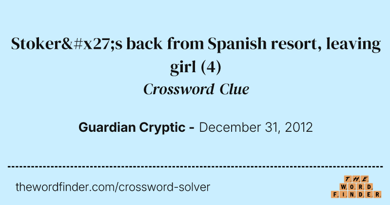 Stoker's back from Spanish resort, leaving girl crossword clue image