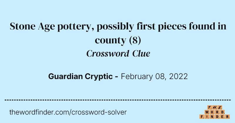Stone Age pottery, possibly first pieces found in county crossword clue image