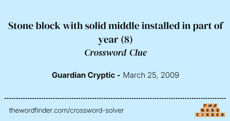 Stone block with solid middle installed in part of year crossword clue image