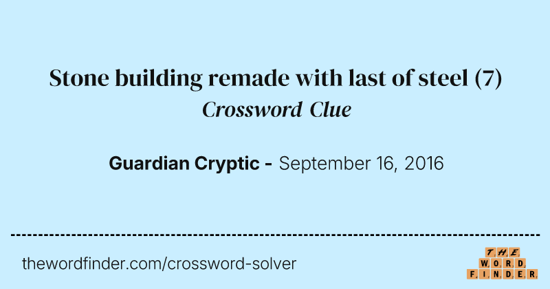 Stone building remade with last of steel crossword clue image