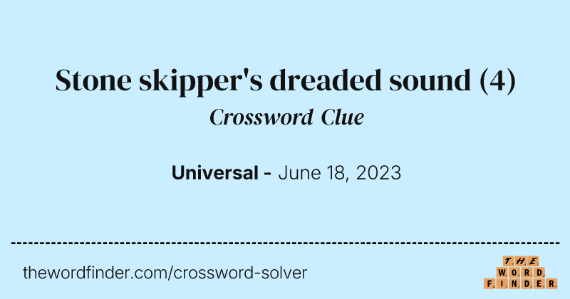 Stone skipper's dreaded sound crossword clue image