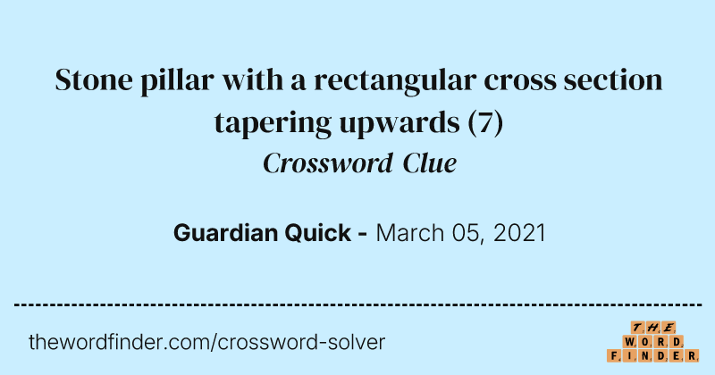 Stone pillar with a rectangular cross section tapering upwards crossword clue image