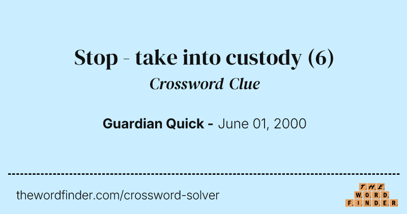 Stop - take into custody crossword clue image