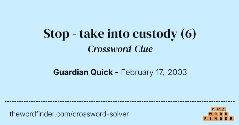 Stop - take into custody crossword clue image