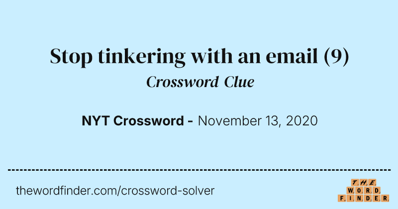 Stop tinkering with an email crossword clue image