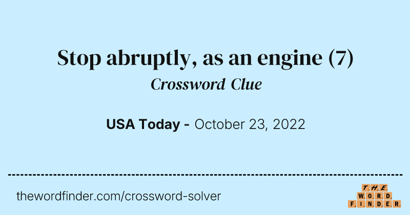 Stop abruptly, as an engine crossword clue image