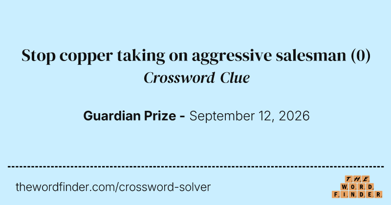 Stop copper taking on aggressive salesman crossword clue image