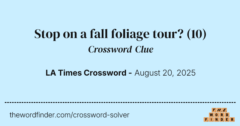 Stop on a fall foliage tour? crossword clue image