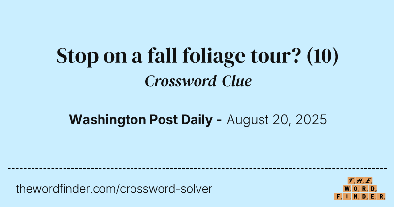 Stop on a fall foliage tour? crossword clue image