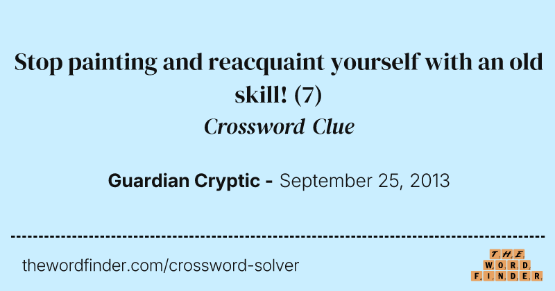Stop painting and reacquaint yourself with an old skill! crossword clue image