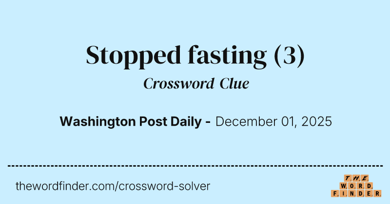 Stopped fasting crossword clue image