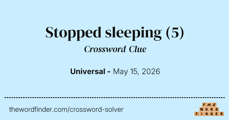 Stopped sleeping crossword clue image