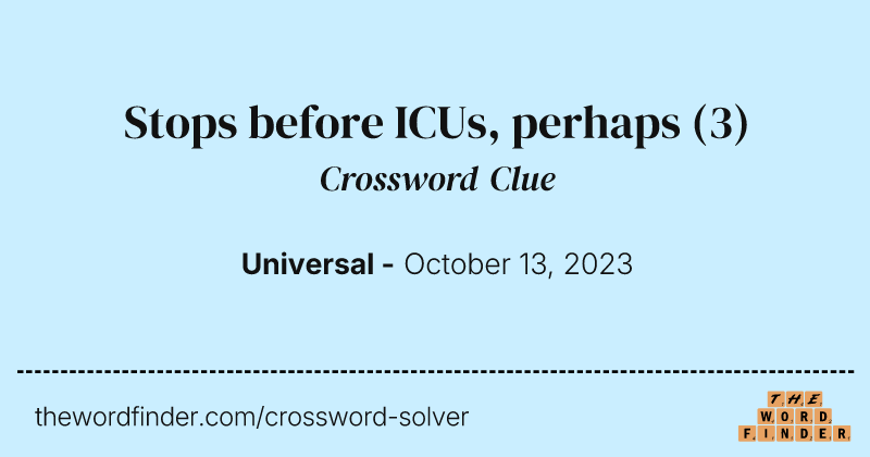 Stops before ICUs, perhaps crossword clue image