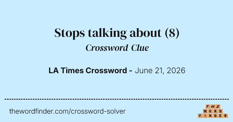 Stops talking about crossword clue image