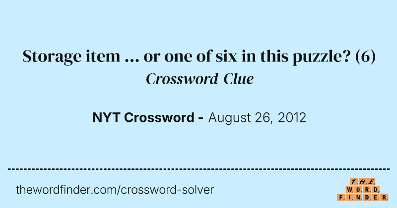 Storage item ... or one of six in this puzzle? crossword clue image