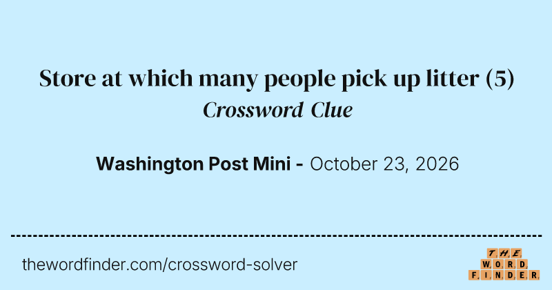 Store at which many people pick up litter crossword clue image