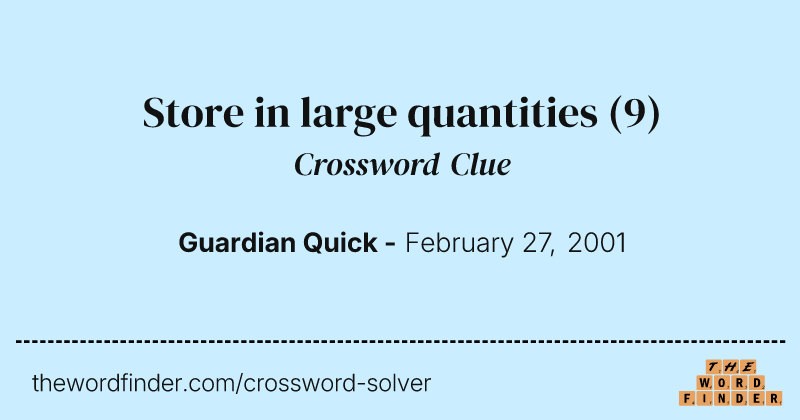 Store in large quantities crossword clue image