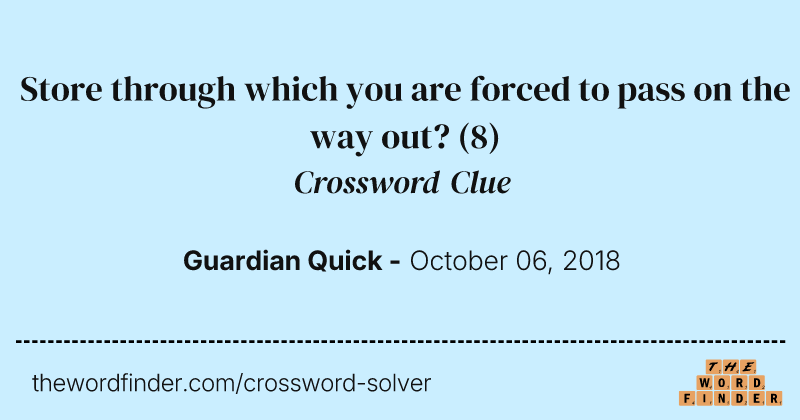 Store through which you are forced to pass on the way out? crossword clue image