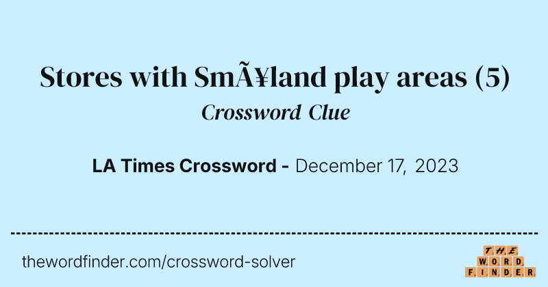 Stores with Småland play areas crossword clue image