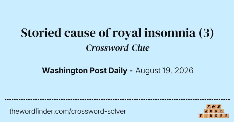 Storied cause of royal insomnia crossword clue image