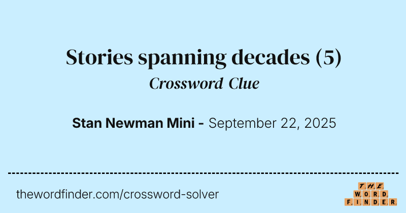 Stories spanning decades crossword clue image