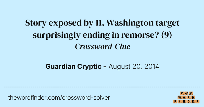 Story exposed by 11, Washington target surprisingly ending in remorse? crossword clue image