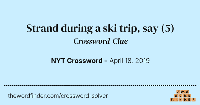 Strand during a ski trip, say crossword clue image