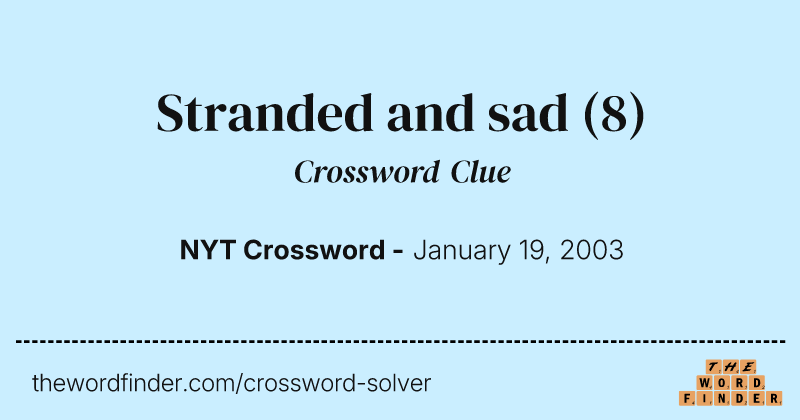Stranded and sad crossword clue image