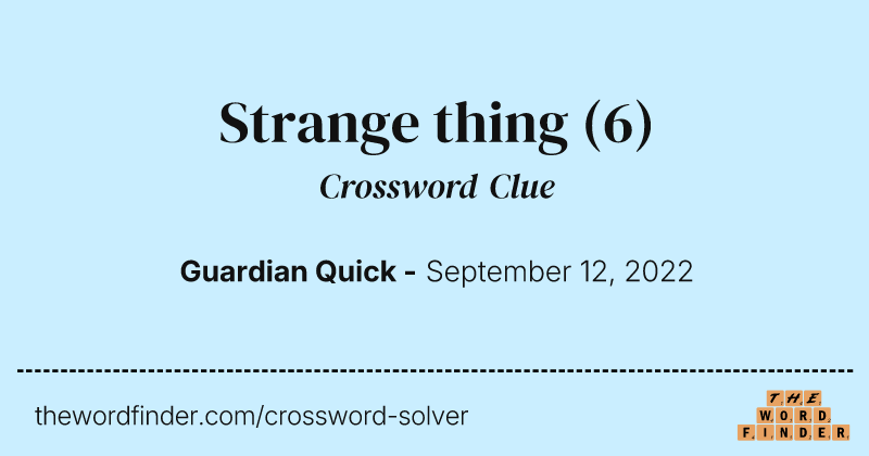 Strange thing crossword clue image