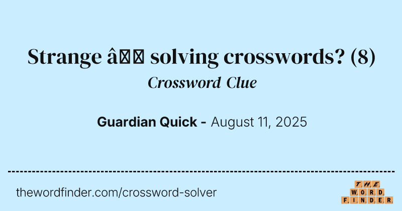 Strange – solving crosswords? crossword clue image