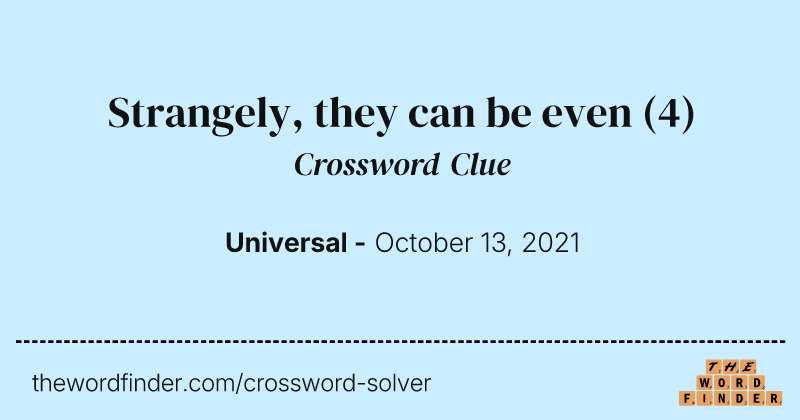 Strangely, they can be even crossword clue image