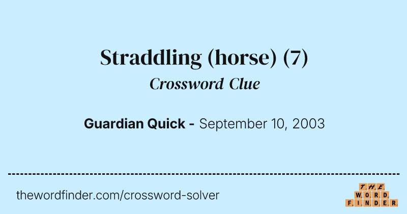 Straddling (horse) crossword clue image