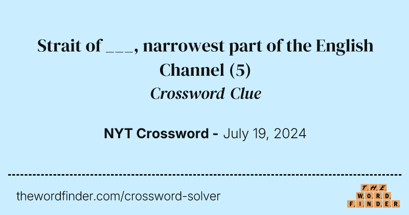 Strait of ___, narrowest part of the English Channel crossword clue image
