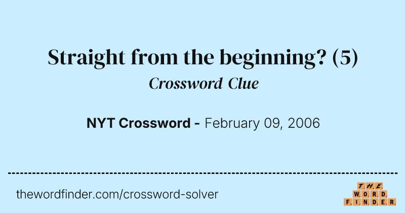 Straight from the beginning? crossword clue image
