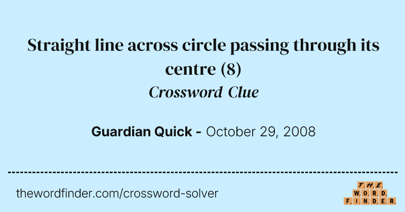 Straight line across circle passing through its centre crossword clue image
