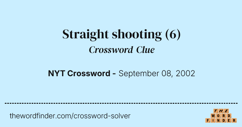Straight shooting crossword clue image