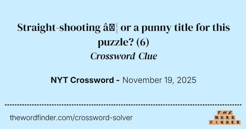 Straight-shooting … or a punny title for this puzzle? crossword clue image