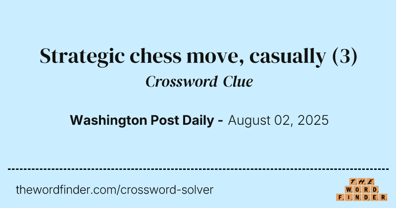 Strategic chess move, casually crossword clue image