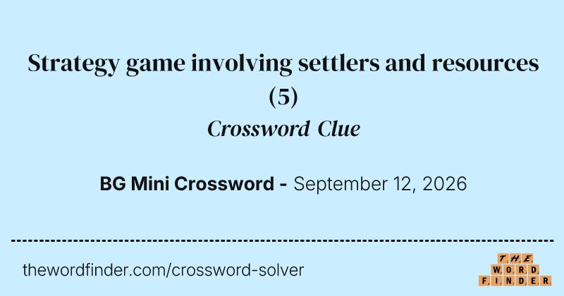 Strategy game involving settlers and resources crossword clue image