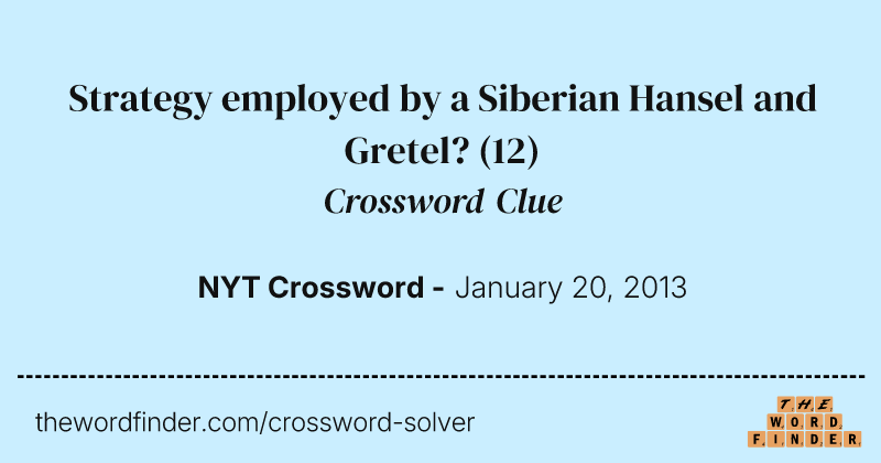 Strategy employed by a Siberian Hansel and Gretel? crossword clue image