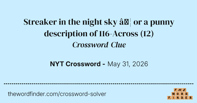 Streaker in the night sky … or a punny description of 116-Across crossword clue image